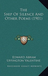 The Ship of Silence and Other Poems (1901) di Edward Abram Uffington Valentine edito da Kessinger Publishing
