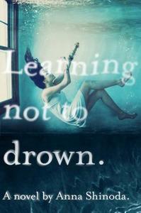 Learning Not to Drown. di Anna Shinoda edito da Atheneum Books for Young Readers