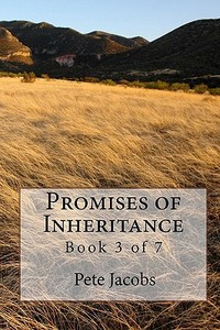Promises of Inheritance: Book 3 of 7 di Pete Jacobs edito da Createspace