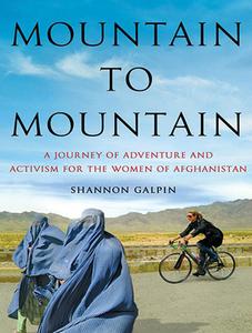 Mountain to Mountain: A Journey of Adventure and Activism for the Women of Afghanistan di Shannon Galpin edito da Tantor Audio