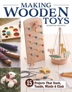 Wooden Toy: 15 Projects That Stack, Tumble, Whistle & Climb di Studio Tac Creative in Partnership with edito da FOX CHAPEL PUB CO INC
