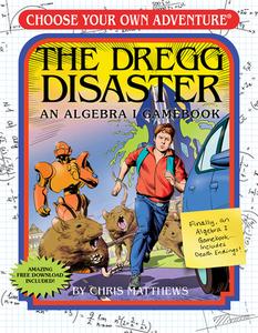The Dregg Disaster: Choose Your Own Adventure Math Workbook: Algebra I di Chris Matthews edito da CHOOSECO LLC