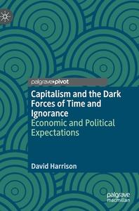 Capitalism and the Dark Forces of Time and Ignorance di David Harrison edito da Springer International Publishing