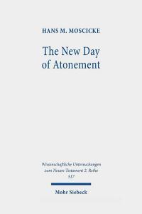 The New Day of Atonement di Hans M. Moscicke edito da Mohr Siebeck GmbH & Co. K