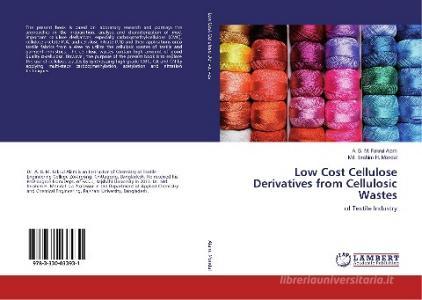 Low Cost Cellulose Derivatives from Cellulosic Wastes di A. B. M. Fakrul Alam, Md. Ibrahim H. Mondal edito da LAP Lambert Academic Publishing