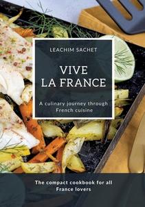 Vive la France - A culinary journey through French cuisine di Leachim Sachet edito da tredition