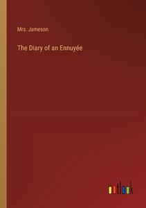 The Diary of an Ennuyée di Jameson edito da Outlook Verlag