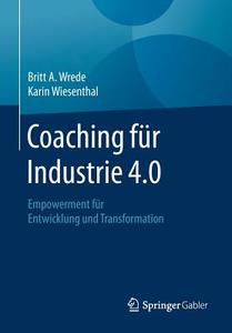 Coaching fu¨r Industrie 4.0 di Britt A. Wrede, Karin Wiesenthal edito da Springer-Verlag GmbH
