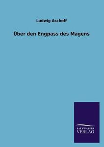 Über den Engpass des Magens di Ludwig Aschoff edito da TP Verone Publishing