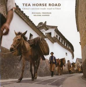The Tea Horse Road di Michael Freeman, Selena Ahmed edito da River Books