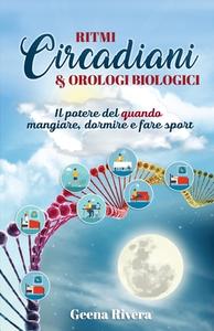 Ritmi Circadiani & Orologi Biologici di Rivera Geena Rivera edito da Independently Published