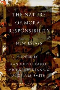 The Nature of Moral Responsibility di Randolph Clarke edito da OUP USA