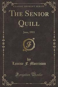 The Senior Quill di Louise F Morrison edito da Forgotten Books