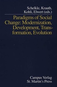 Paradigms of Social Change: Modernizaton, Development, Transformation, Evolution di Wolf-Hagan Drauth edito da Palgrave MacMillan