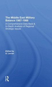 The Middle East Military Balance 1987-1988 di Aharon Levran, Zeev Eytan, Joseph Alpher, Daphne Raz edito da Taylor & Francis Ltd