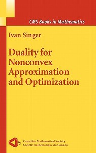 Duality for Nonconvex Approximation and Optimization di Ivan Singer edito da SPRINGER NATURE