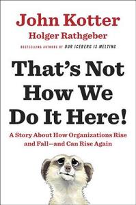 That's Not How We Do It Here di John Kotter, Holger Rathgeber edito da Penguin LCC US