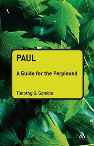 Paul: A Guide for the Perplexed di Timothy G. Gombis edito da BLOOMSBURY 3PL