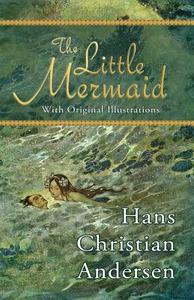 The Little Mermaid (with Original Illustrations) di Hans Christian Andersen edito da Hythloday Press