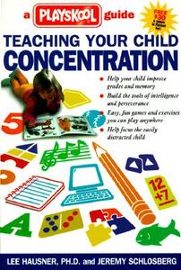 Teaching Your Child Concentration di Dr Lee Hausner, Jeremy Schlosberg edito da Regnery Publishing Inc