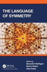 The Language Of Symmetry di Benedict Rattigan edito da Taylor & Francis Ltd
