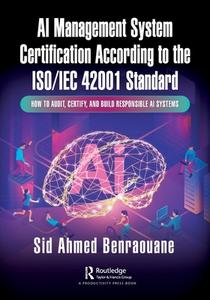 AI Management System Auditing And Compliance According To The ISO/IEC 42001 Standard di Sid Benraouane edito da Taylor & Francis Ltd