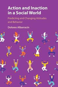 Action And Inaction In A Social World di Dolores Albarracin edito da Cambridge University Press