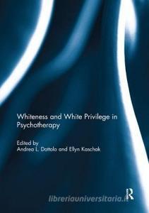 Whiteness and White Privilege in Psychotherapy edito da Taylor & Francis Ltd