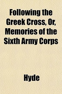 Following The Greek Cross, Or, Memories di Randall Hyde edito da General Books