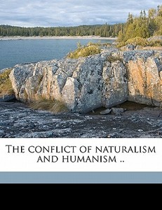 The Conflict Of Naturalism And Humanism di Willystine Goodsell edito da Nabu Press