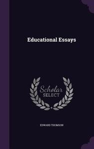 Educational Essays di Edward Thomson edito da Palala Press