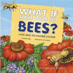 What If There Were No Bees? di Suzanne Slade edito da Capstone Press