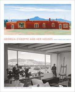 Georgia O'Keeffe and Her Houses: Ghost Ranch and Abiquiu di Barbara Buhler Lynes, Judy Lopez edito da Abrams