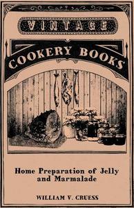 Home Preparation of Jelly and Marmalade di William V. Cruess edito da Becker Press