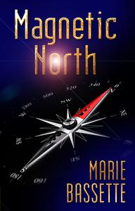 Magnetic North di Marie Basset edito da BELLA BOOKS