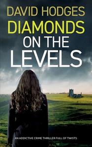 DIAMONDS ON THE LEVELS an addictive crime thriller full of twists di David Hodges edito da Joffe Books Ltd