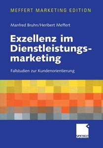 Exzellenz im Dienstleistungsmarketing di Manfred Bruhn, Heribert Meffert edito da Gabler Verlag