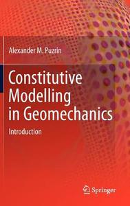 Constitutive Modelling in Geomechanics di Alexander M. Puzrin edito da Springer-Verlag GmbH