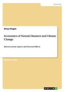 Economics of Natural Disasters and Climate Change di Derya Dogan edito da GRIN Verlag