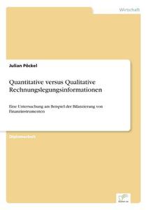 Quantitative versus Qualitative Rechnungslegungsinformationen di Julian Pöckel edito da Diplom.de