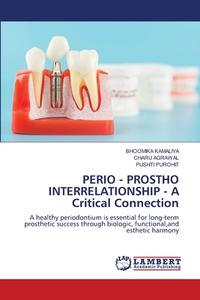 PERIO - PROSTHO INTERRELATIONSHIP - A Critical Connection di Bhoomika Kamaliya, Charu Agrawal, Pushti Purohit edito da LAP LAMBERT Academic Publishing