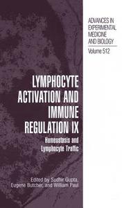 Lymphocyte Activation and Immune Regulation IX di Sudhir Gupta, Eugene Butcher, International Conference on Lymphocyte A edito da Springer US