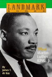 Meet Martin Luther King, Jr. di James T. De Kay edito da RANDOM HOUSE