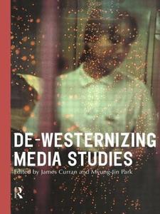 De-Westernizing Media Studies di James Curran edito da Routledge