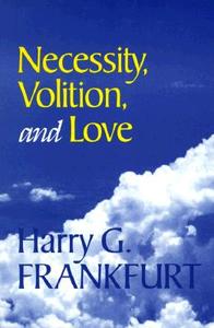 Necessity, Volition, and Love di Harry G. Frankfurt edito da Cambridge University Press