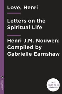 Love, Henri: Letters on the Spiritual Life di Henri J. M. Nouwen edito da CONVERGENT