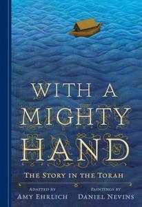 With a Mighty Hand: The Story in the Torah di Amy Ehrlich edito da CANDLEWICK BOOKS