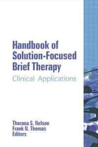Handbook of Solution-Focused Brief Therapy di Thorana S. Nelson edito da Routledge