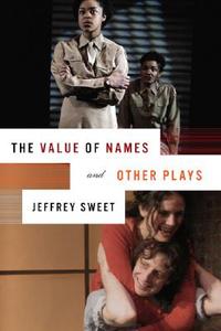 The Value of Names and Other Plays di Jeffrey Sweet edito da Northwestern University Press