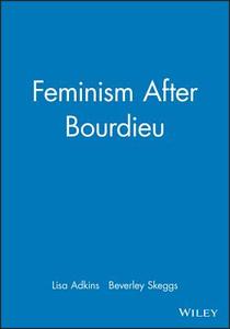 Feminism After Bourdieu di Lisa Adkins edito da Wiley-Blackwell